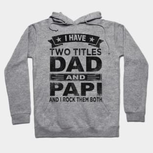 fathers day i have two titles dad and papi Hoodie